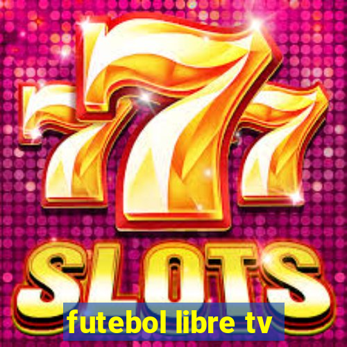 futebol libre tv